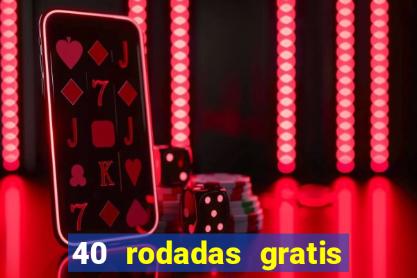 40 rodadas gratis jon bet